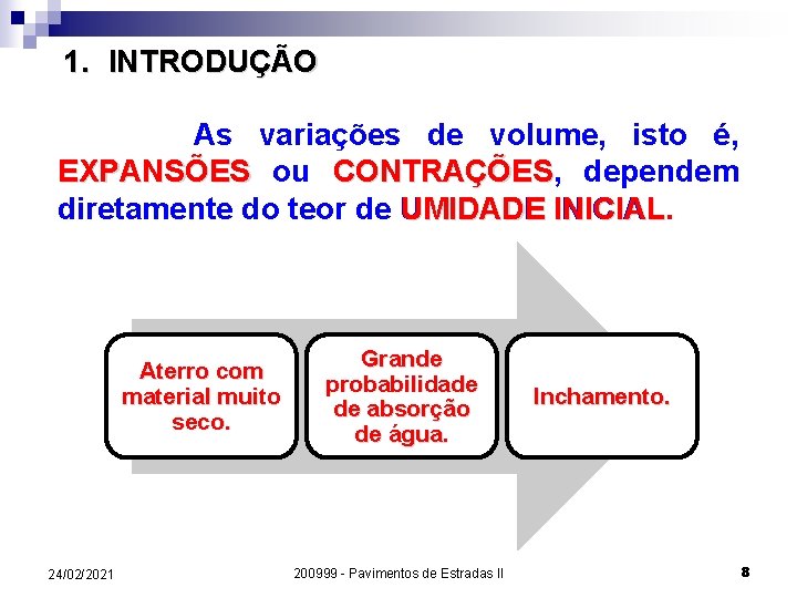 1. INTRODUÇÃO As variações de volume, isto é, EXPANSÕES ou CONTRAÇÕES, CONTRAÇÕES dependem diretamente