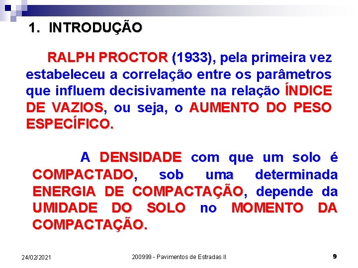 1. INTRODUÇÃO RALPH PROCTOR (1933), pela primeira vez estabeleceu a correlação entre os parâmetros