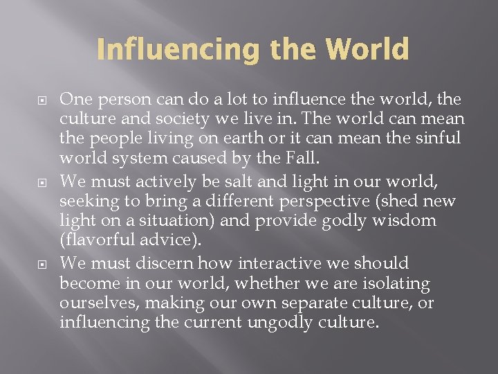 Influencing the World One person can do a lot to influence the world, the