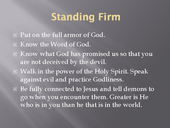 Standing Firm Put on the full armor of God. Know the Word of God.