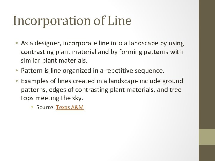 Incorporation of Line • As a designer, incorporate line into a landscape by using