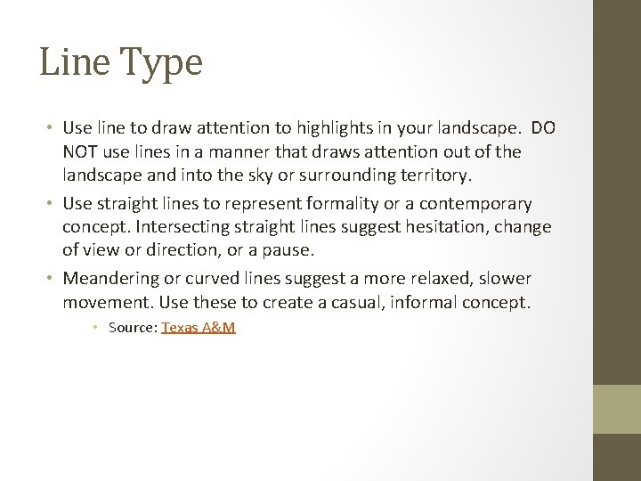 Line Type • Use line to draw attention to highlights in your landscape. DO