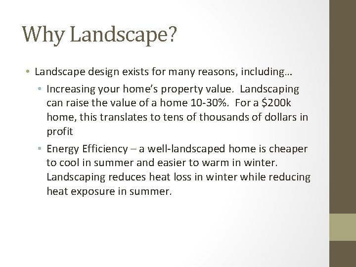 Why Landscape? • Landscape design exists for many reasons, including… • Increasing your home’s