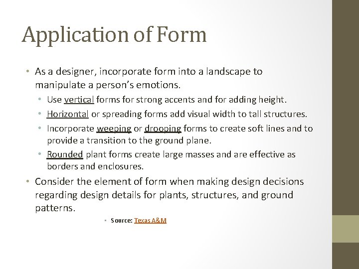 Application of Form • As a designer, incorporate form into a landscape to manipulate