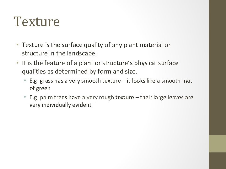 Texture • Texture is the surface quality of any plant material or structure in