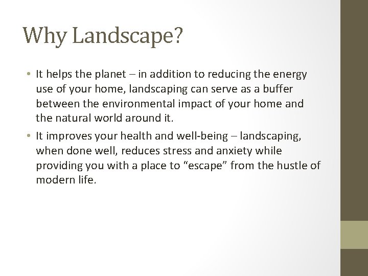 Why Landscape? • It helps the planet – in addition to reducing the energy