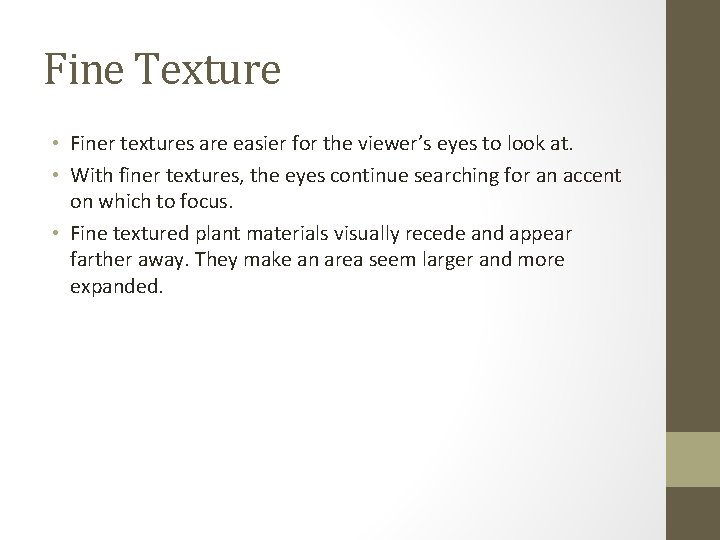 Fine Texture • Finer textures are easier for the viewer’s eyes to look at.