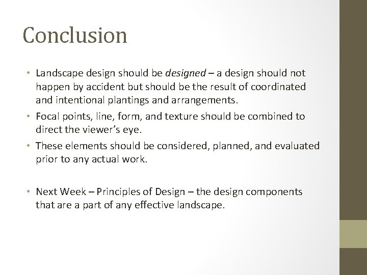 Conclusion • Landscape design should be designed – a design should not happen by