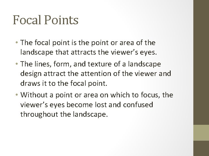 Focal Points • The focal point is the point or area of the landscape