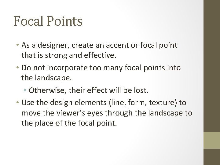 Focal Points • As a designer, create an accent or focal point that is