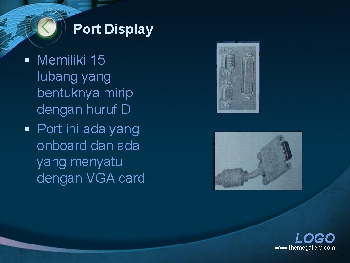 Port Display § Memiliki 15 lubang yang bentuknya mirip dengan huruf D § Port