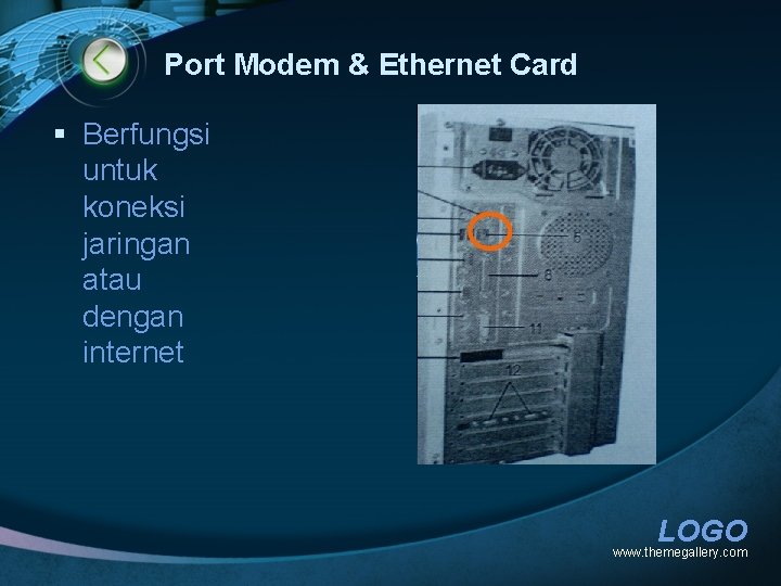 Port Modem & Ethernet Card § Berfungsi untuk koneksi jaringan atau dengan internet LOGO