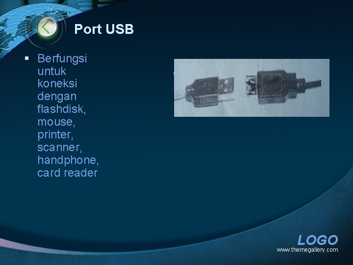 Port USB § Berfungsi untuk koneksi dengan flashdisk, mouse, printer, scanner, handphone, card reader