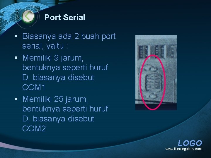 Port Serial § Biasanya ada 2 buah port serial, yaitu : § Memiliki 9