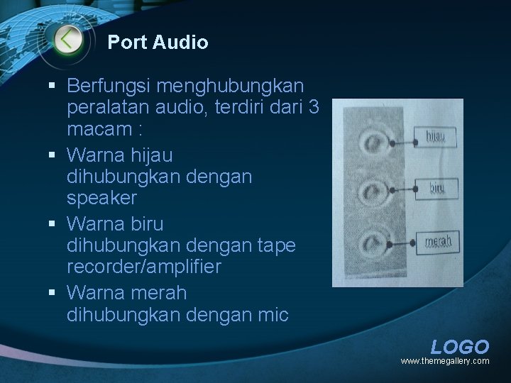 Port Audio § Berfungsi menghubungkan peralatan audio, terdiri dari 3 macam : § Warna