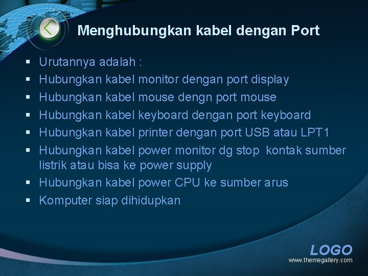 Menghubungkan kabel dengan Port § § § Urutannya adalah : Hubungkan kabel monitor dengan