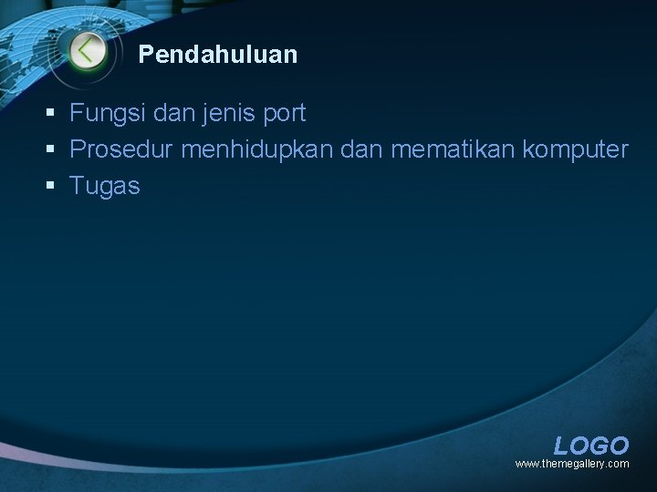 Pendahuluan § Fungsi dan jenis port § Prosedur menhidupkan dan mematikan komputer § Tugas