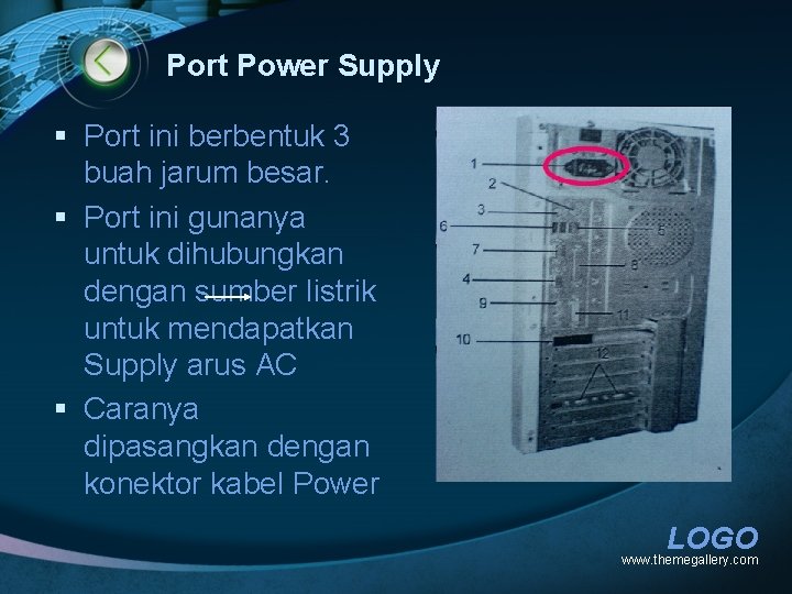 Port Power Supply § Port ini berbentuk 3 buah jarum besar. § Port ini