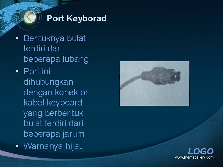 Port Keyborad § Bentuknya bulat terdiri dari beberapa lubang § Port ini dihubungkan dengan