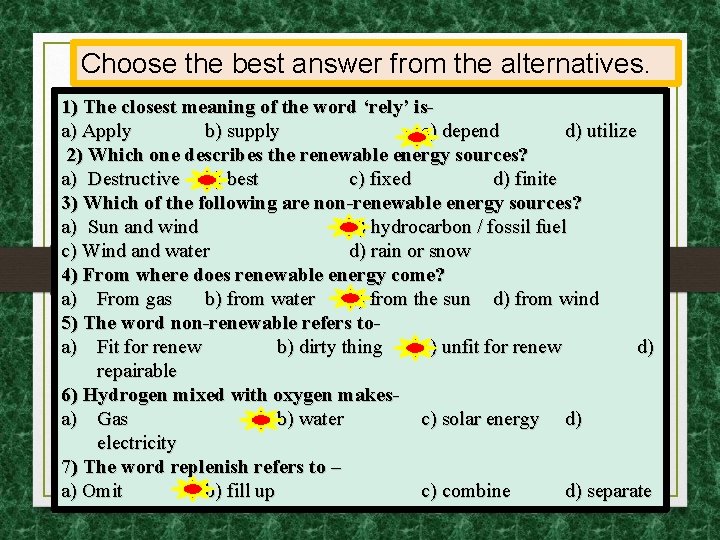 Choose the best answer from the alternatives. 1) The closest meaning of the word
