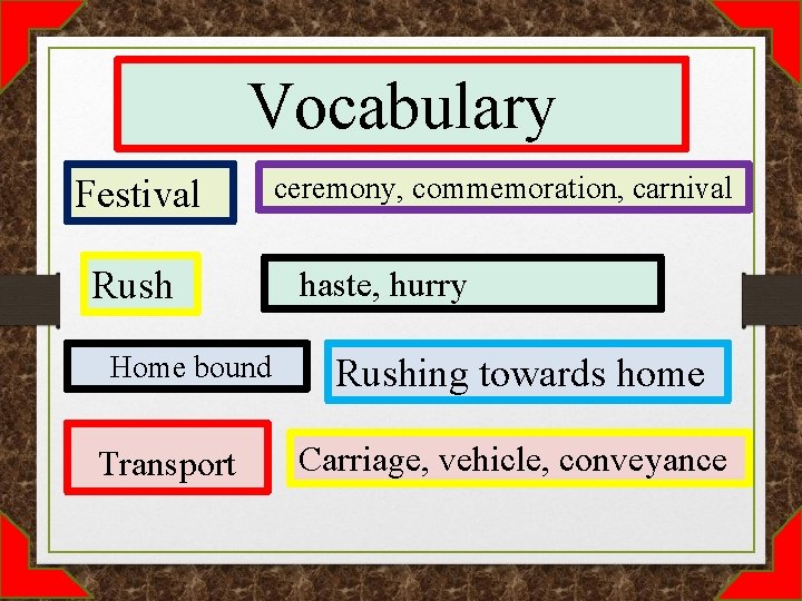 Vocabulary Festival Rush Home bound Transport ceremony, commemoration, carnival haste, hurry Rushing towards home