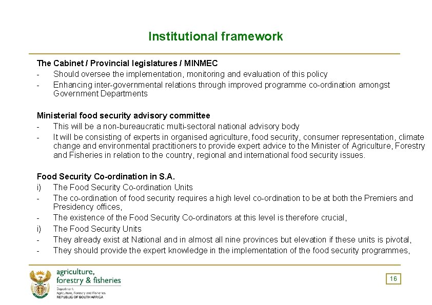 Institutional framework The Cabinet / Provincial legislatures / MINMEC Should oversee the implementation, monitoring