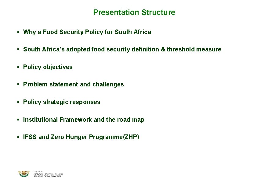 Presentation Structure § Why a Food Security Policy for South Africa § South Africa’s