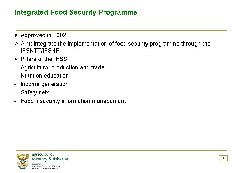 Integrated Food Security Programme Ø Approved in 2002 Ø Aim: integrate the implementation of