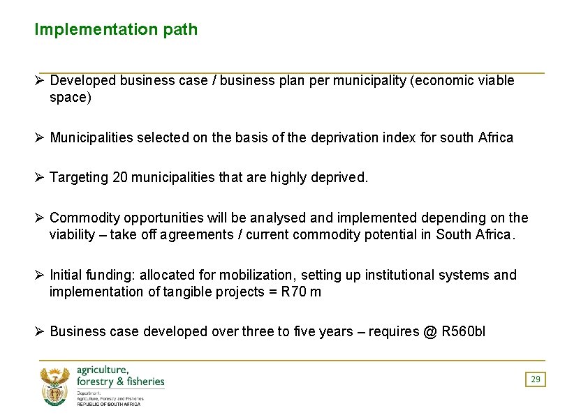 Implementation path Ø Developed business case / business plan per municipality (economic viable space)