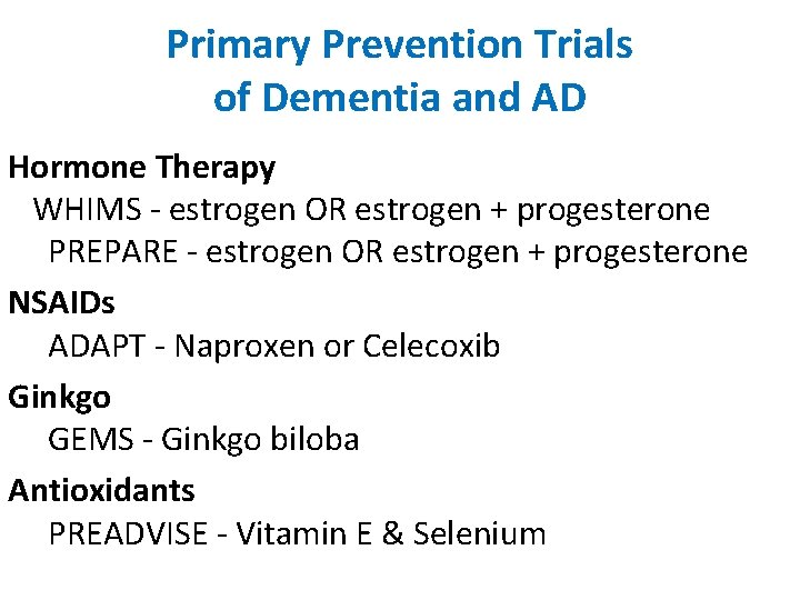Primary Prevention Trials of Dementia and AD Hormone Therapy WHIMS - estrogen OR estrogen