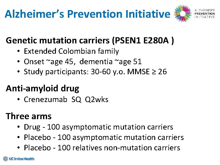 Alzheimer’s Prevention Initiative Genetic mutation carriers (PSEN 1 E 280 A ) • Extended