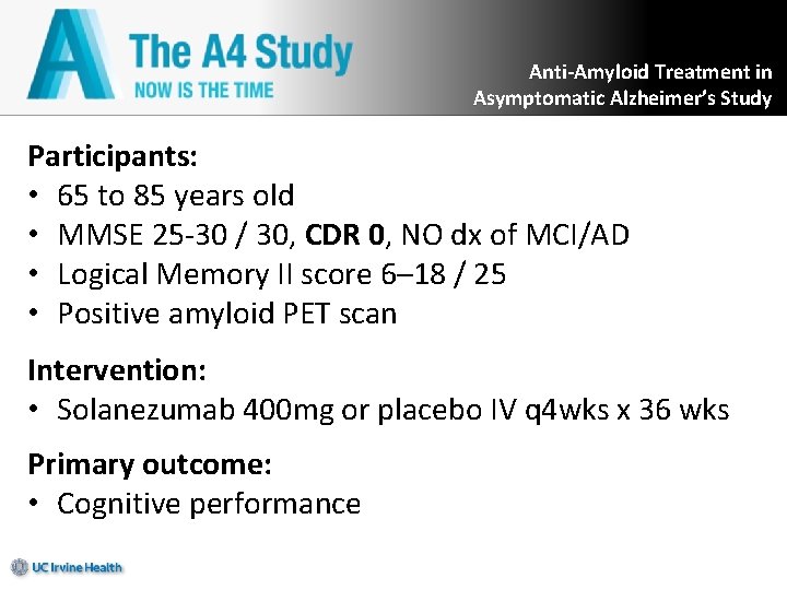 Anti-Amyloid Treatment in Asymptomatic Alzheimer’s Study Participants: • 65 to 85 years old •