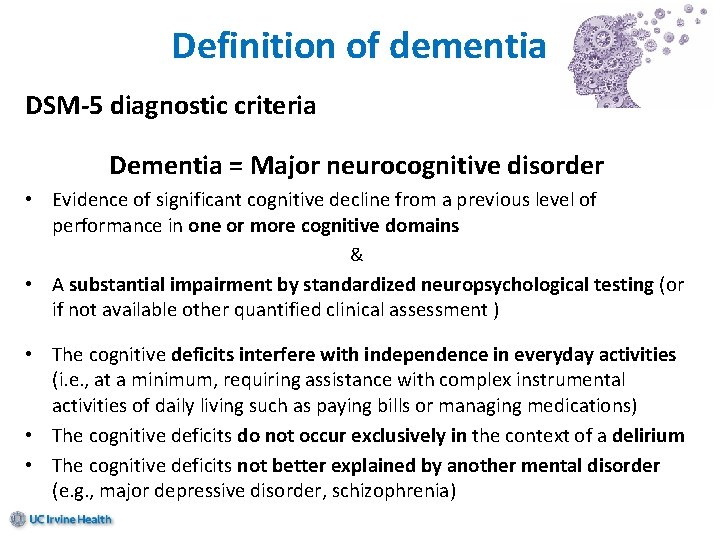 Definition of dementia DSM-5 diagnostic criteria Dementia = Major neurocognitive disorder • Evidence of
