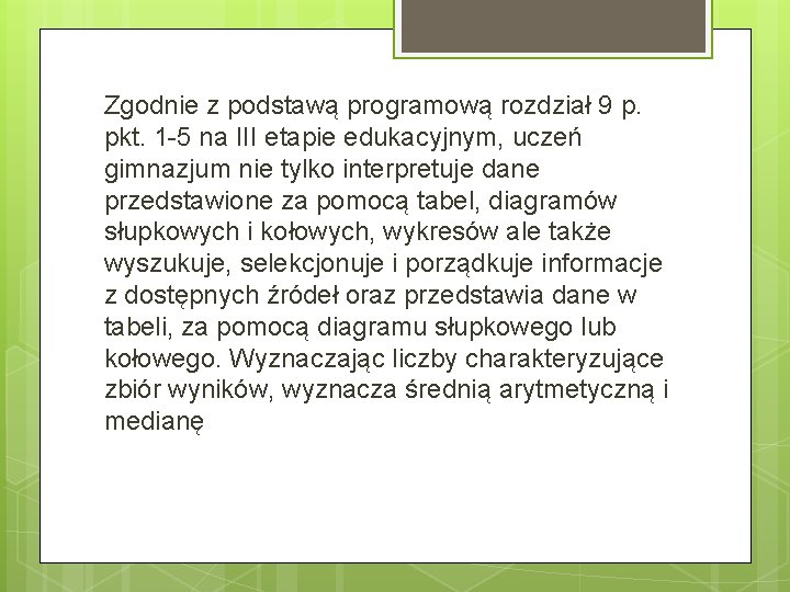 Zgodnie z podstawą programową rozdział 9 p. pkt. 1 5 na III etapie edukacyjnym,