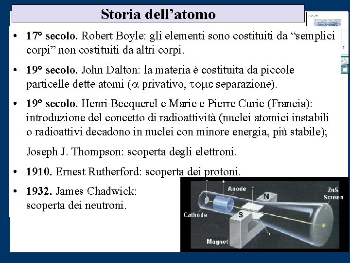 Storia dell’atomo • 17° secolo. Robert Boyle: gli elementi sono costituiti da “semplici corpi”