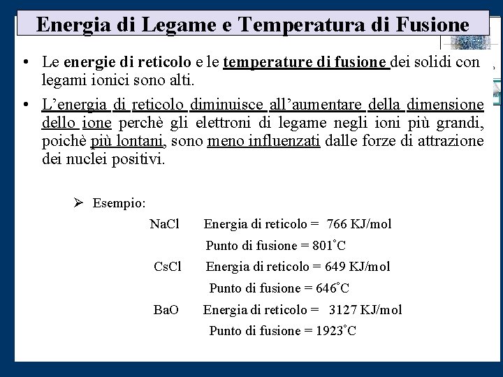 Energia di Legame e Temperatura di Fusione • Le energie di reticolo e le