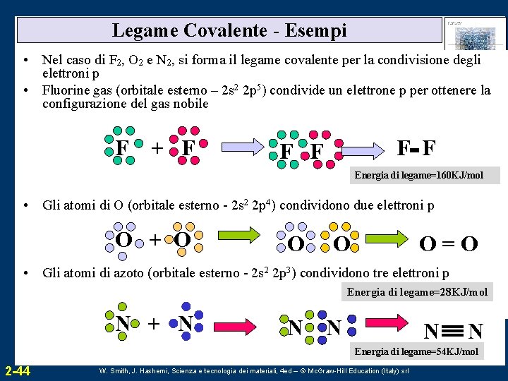 Legame Covalente - Esempi • Nel caso di F 2, O 2 e N