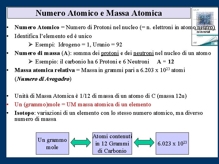 Numero Atomico e Massa Atomica • Numero Atomico = Numero di Protoni nel nucleo