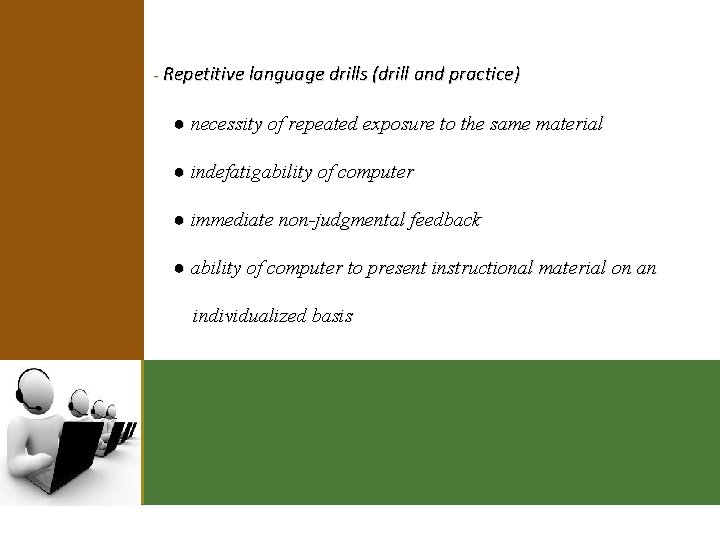 - Repetitive language drills (drill and practice) ● necessity of repeated exposure to the