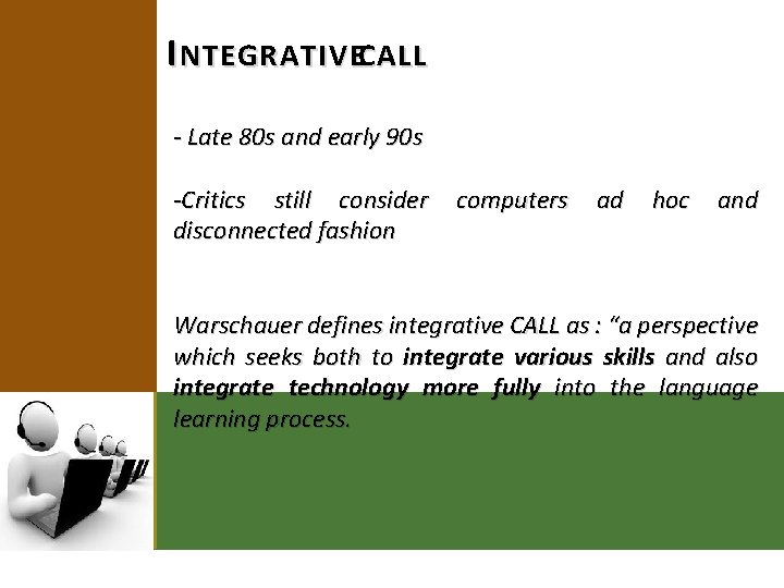 I NTEGRATIVECALL - Late 80 s and early 90 s -Critics still consider disconnected