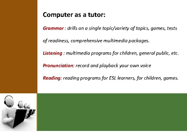 Computer as a tutor: Grammar : drills on a single topic/variety of topics, games,