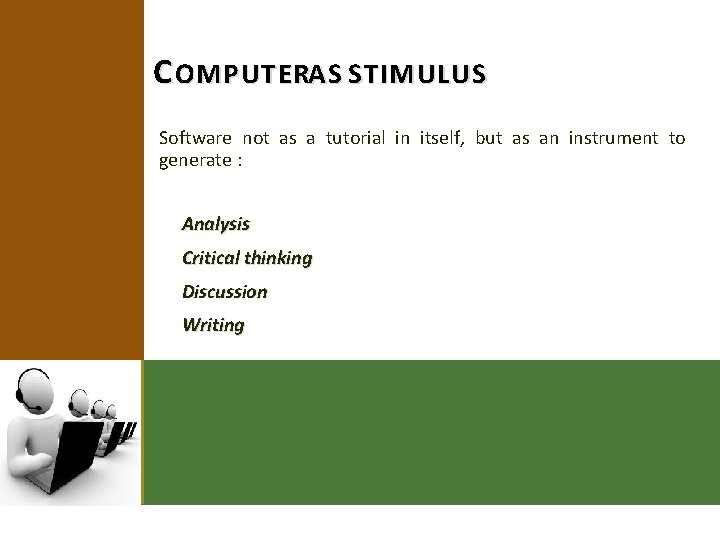 C OMPUTERAS STIMULUS Software not as a tutorial in itself, but as an instrument