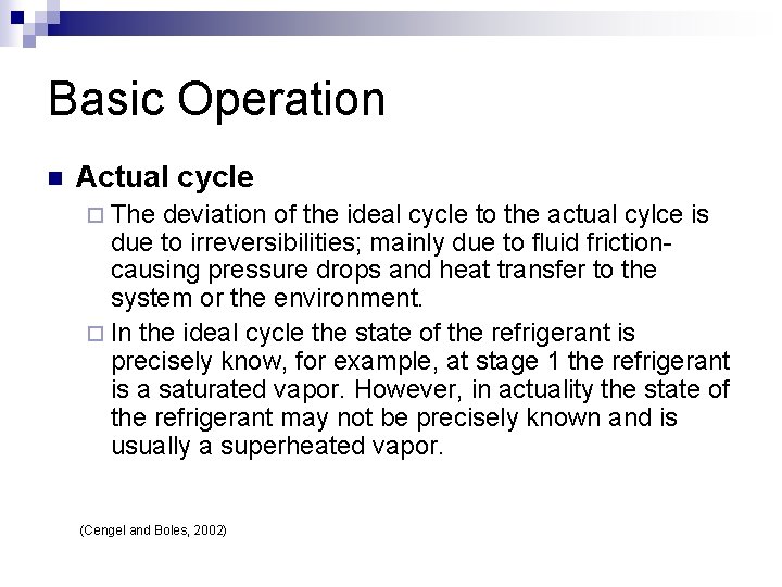 Basic Operation n Actual cycle ¨ The deviation of the ideal cycle to the