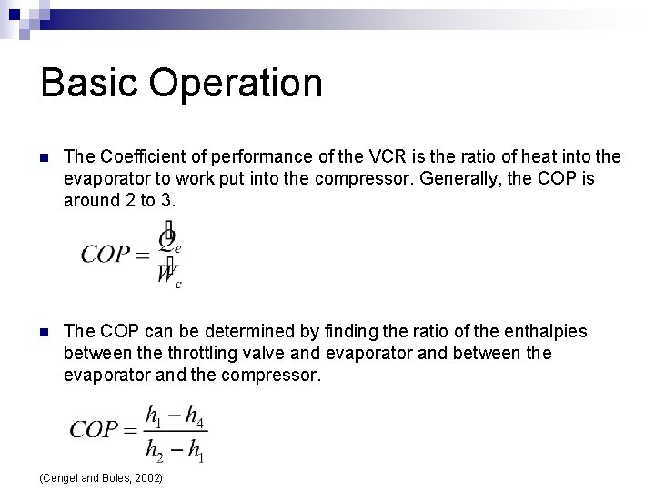 Basic Operation n The Coefficient of performance of the VCR is the ratio of