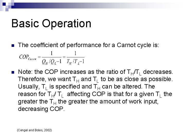 Basic Operation n The coefficient of performance for a Carnot cycle is: n Note: