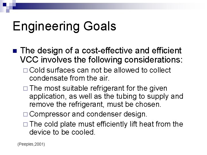Engineering Goals n The design of a cost-effective and efficient VCC involves the following