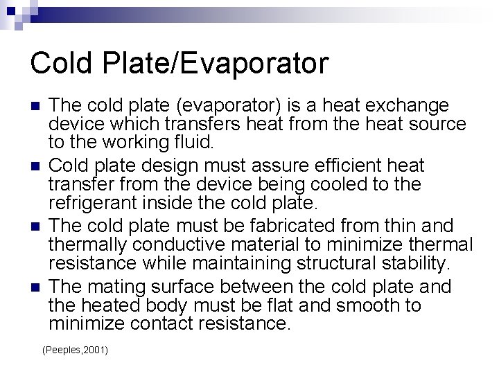 Cold Plate/Evaporator n n The cold plate (evaporator) is a heat exchange device which