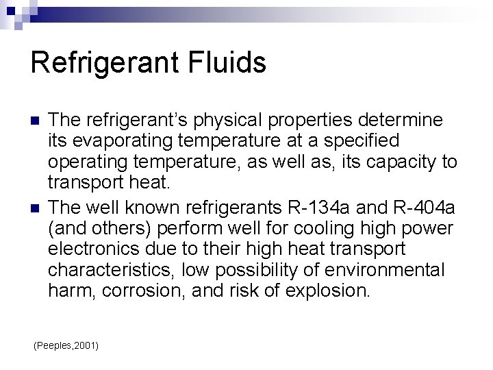 Refrigerant Fluids n n The refrigerant’s physical properties determine its evaporating temperature at a