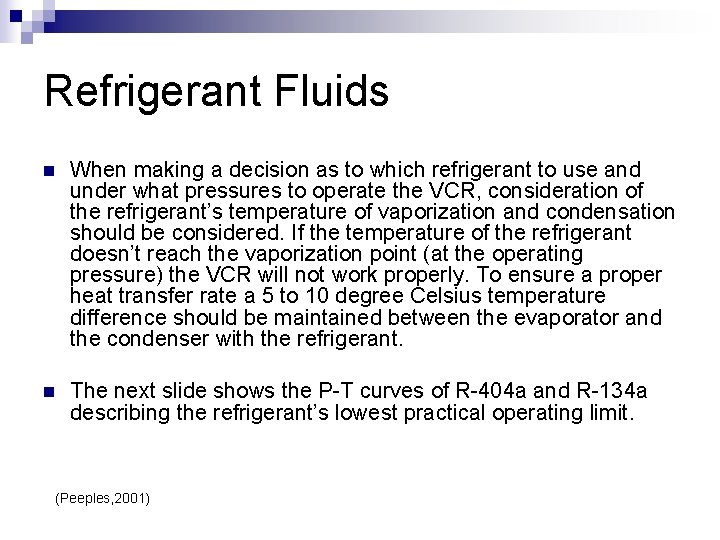 Refrigerant Fluids n When making a decision as to which refrigerant to use and