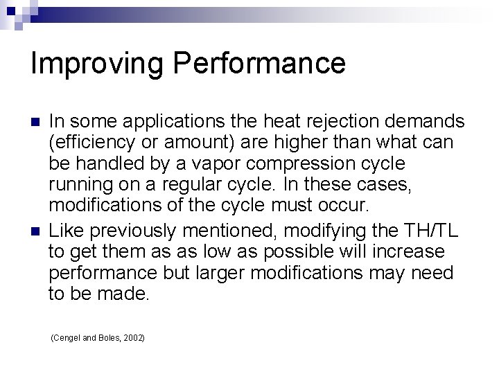 Improving Performance n n In some applications the heat rejection demands (efficiency or amount)